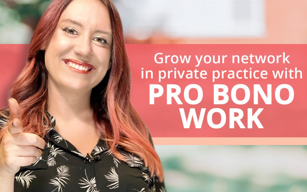 Grow Your Network in Private Practice With Pro Bono Work