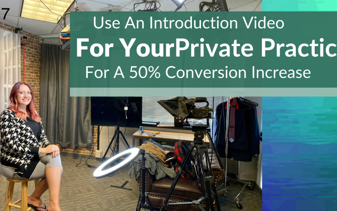 Use An Introduction Video For Your Private Practice For A 50% Conversion Increase