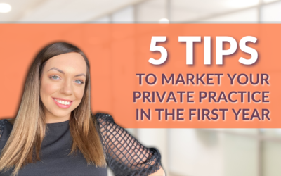 5 Tips You Must Use to Market Your Private Practice in the First Year