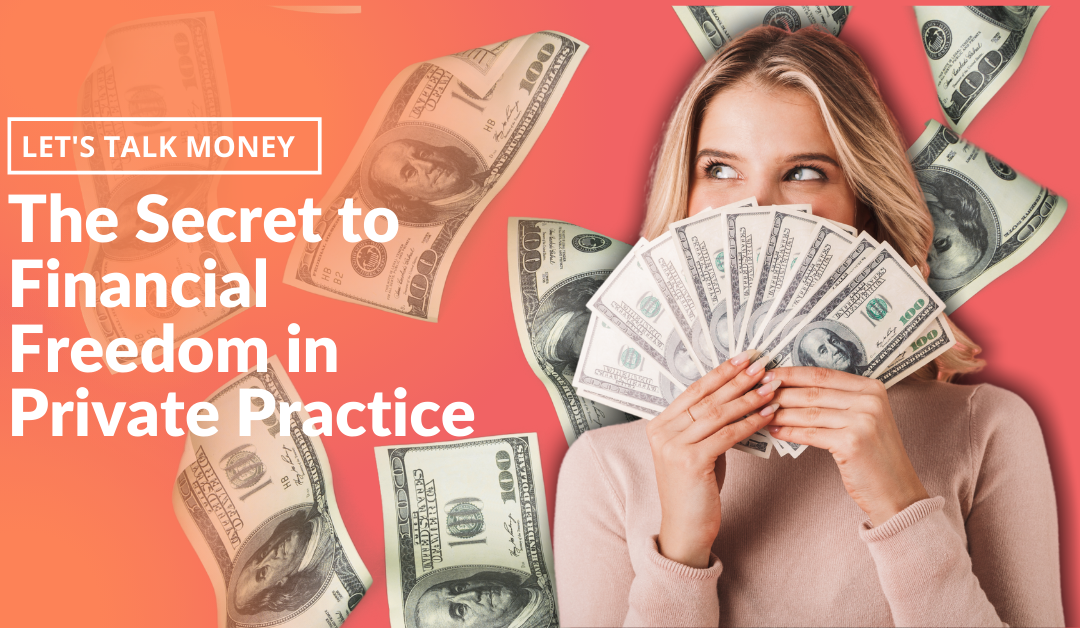 The secret to financial freedom in private practice