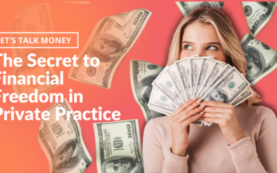 The Secret to Achieving Financial Freedom in Private Practice